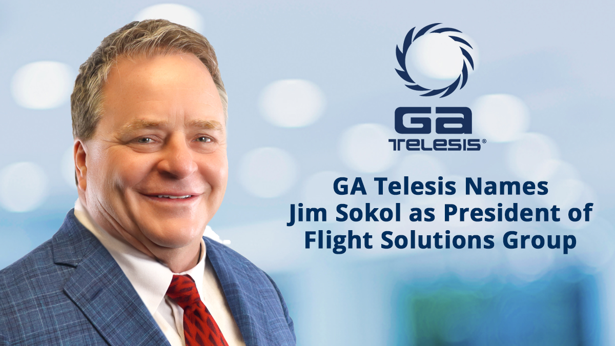 GA Telesis Names Jim Sokol as President of Flight Solutions Group