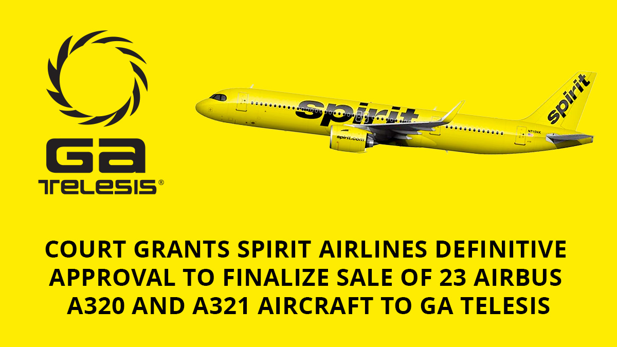 Court Grants Spirit Airlines Definitive Approval to Finalize Sale of 23 Airbus A320 and A321 Aircraft to GA Telesis