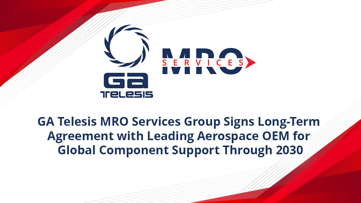 GA Telesis MRO Services Group Signs Long-Term Agreement with Leading Aerospace OEM for Global Component Support Through 2030