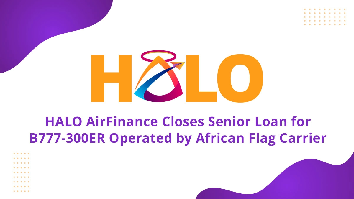 HALO AirFinance Closes Senior Loan for B777-300ER Operated by African Flag Carrier