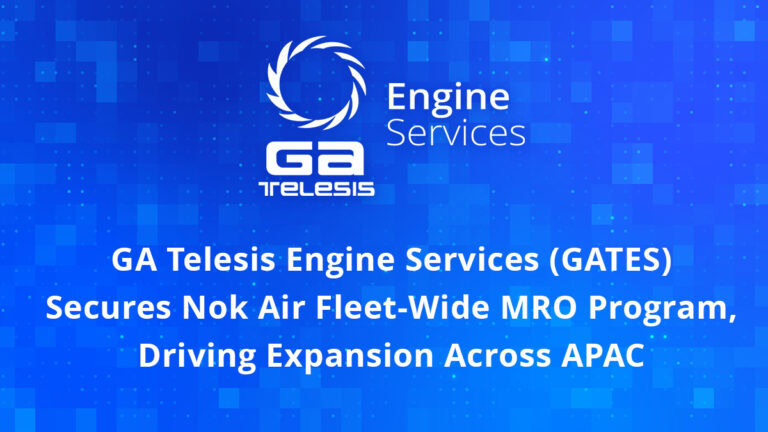 GA Telesis Engine Services (GATES) Secures Nok Air Fleet-Wide MRO Program, Driving Expansion Across APAC