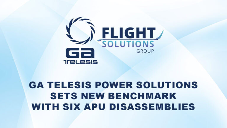 GA Telesis Power Solutions Sets New Benchmark with  Six APU Disassemblies