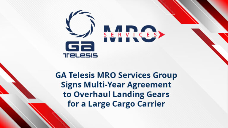 GA Telesis MRO Services Group Signs Multi-Year Agreement to Overhaul Landing Gears for a Large Cargo Carrier