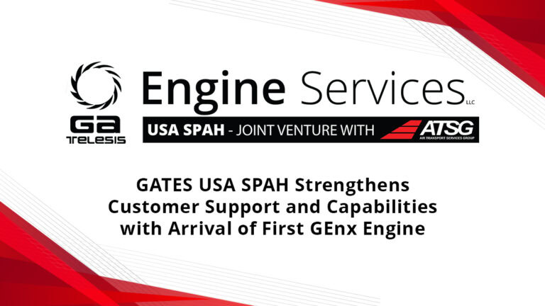 GATES USA SPAH Strengthens Customer Support and Capabilities with Arrival of First GEnx Engine